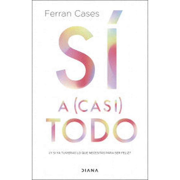 Libro Sí a casi todo de Ferran Cases - Diana