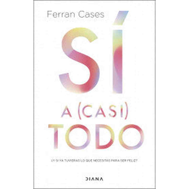 Libro Sí a casi todo de Ferran Cases - Diana