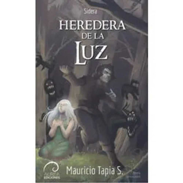 Libro Sidera: Heredera De La Luz De Mauricio Tapia S.- Aurea Ediciones Limitada