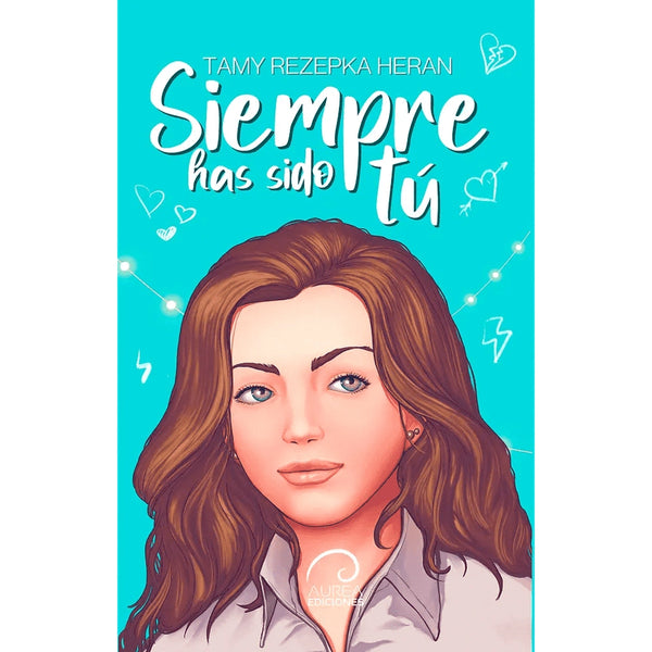 Libro Siempre Has Sido Tú De Tamy Rezepka Heran - Aurea Ediciones
