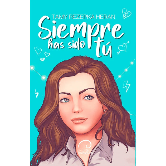 Libro Siempre Has Sido Tú De Tamy Rezepka Heran - Aurea Ediciones