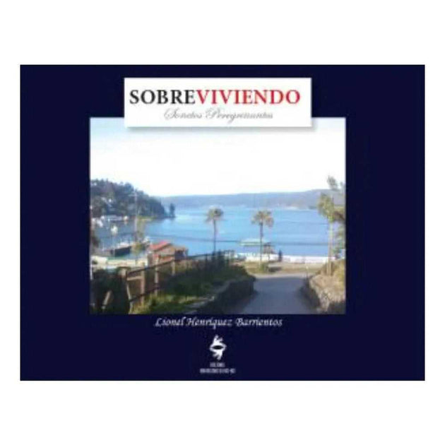 Libro Sobreviviendo : Sonetos Peregrinos De Lionel Henríquez - Ediciones Ubb