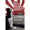 Libro Sol Sobre Rapa Nui De Álvaro Delgado - Trayecto