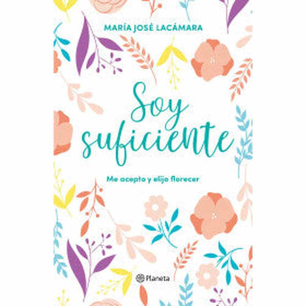 Libro Soy suficiente de Jose Lacámara - Planeta