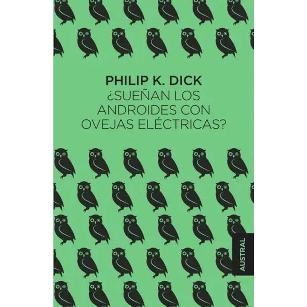 Libro ¿Sueñan Los Androides Con Ovejas Eléctricas? De Philip K. Dick - Austral