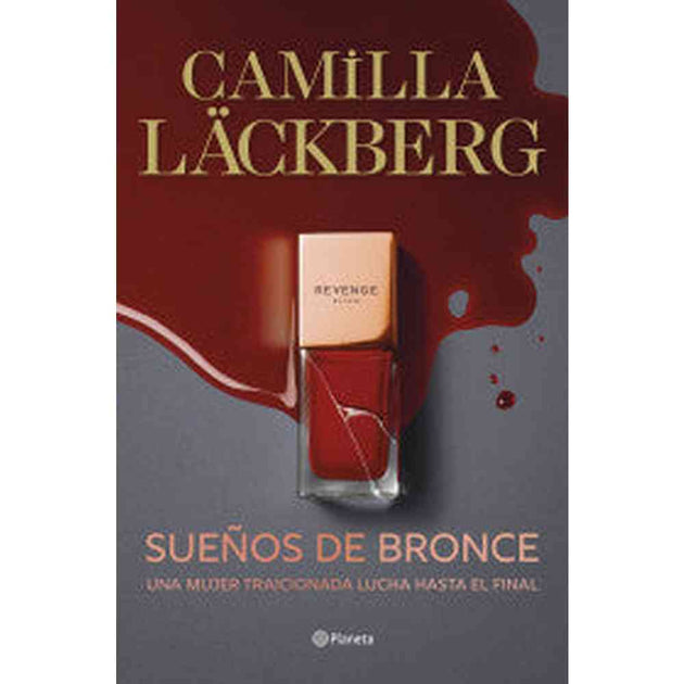 Libro Sueños De Bronce  De Camilla Läckberg.  - Planeta