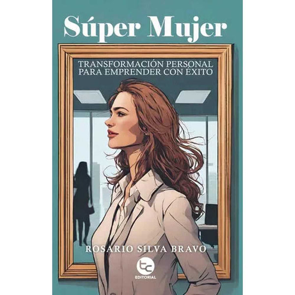 Libro Súper Mujer de Rosario Silva Bravo