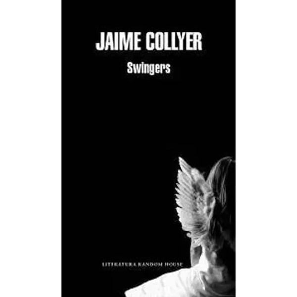 Libro Swingers de Jaime Collyer - Literatura Random House