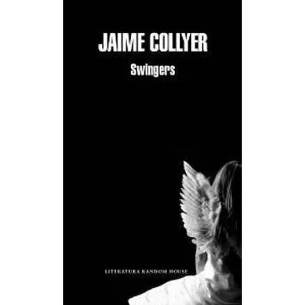 Libro Swingers De Jaime Collyer - Literatura Random House