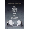 Libro Te Amo Pero No Te Deseo De Alejandra Godoy / Antonio Godoy