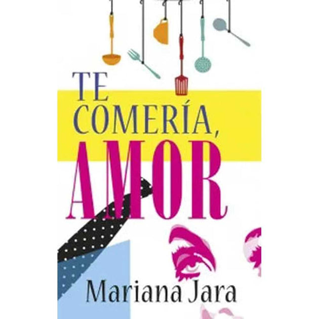 Libro Te Comería, Amor De Mariana Jara ~