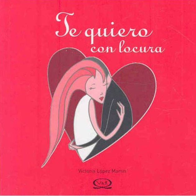Libro Te Quiero Con Locura De López, Martin Victoria -  Vergara Y Riba