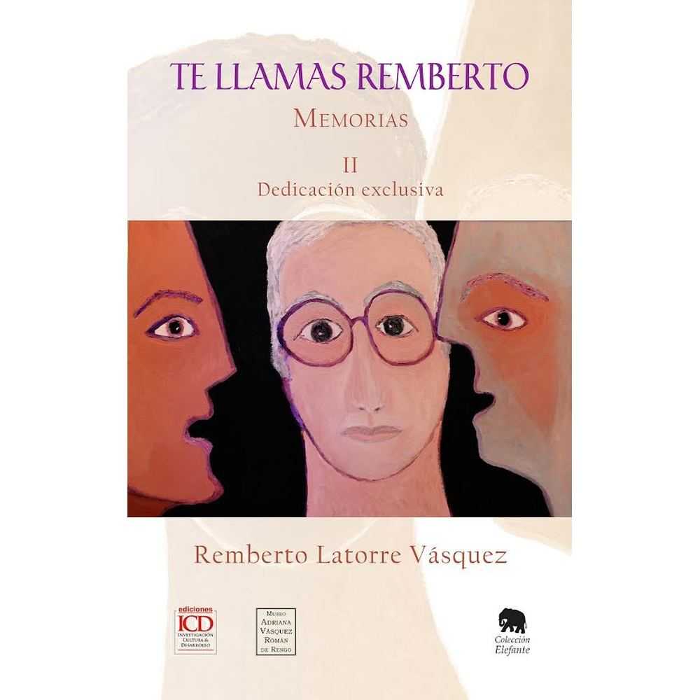Libro Te llamas Remberto. Memorias. Tomo 2 Dedicación exclusiva de Remberto Latorre Vásquez - ICD