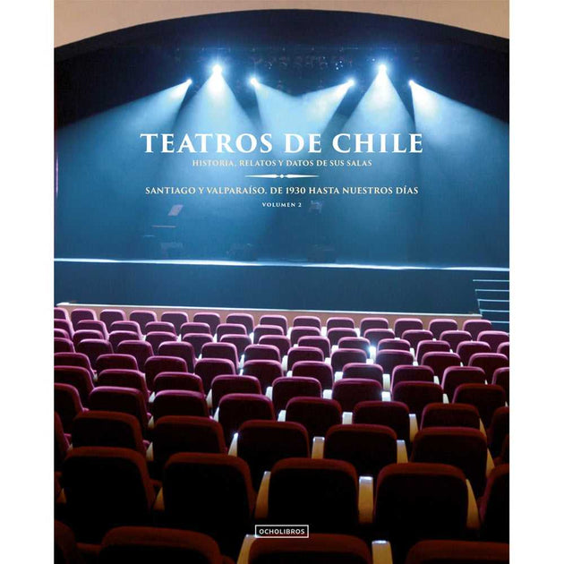 Libro Teatros De Chile Volumen 2. De Villalobos, Luis