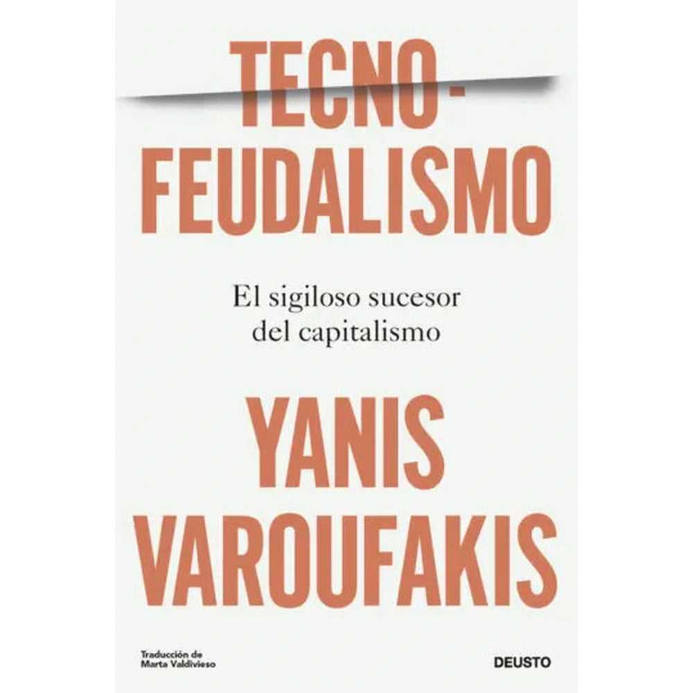 Libro Tecnofeudalismo El Sigiloso Sucesor Del Capitalismo De Yanis Varoufakis - Deusto