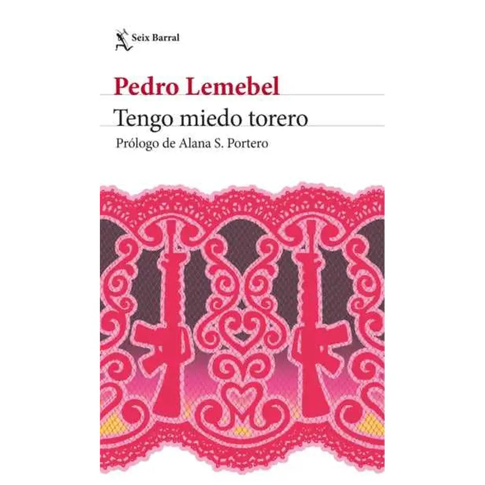 Libro Tengo Miedo Torero De Pedro Lemebel - Seix Barral