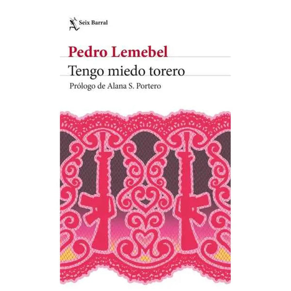 Libro Tengo Miedo Torero De Pedro Lemebel - Seix Barral