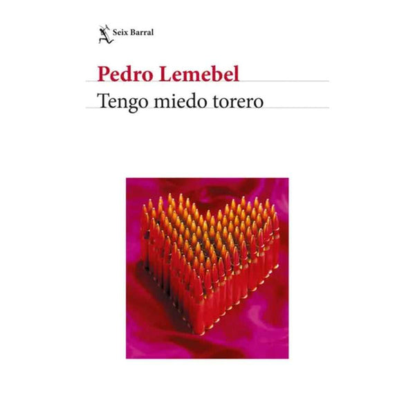 Libro Tengo miedo torero de Pedro Lemebel - SEIX BARRAL