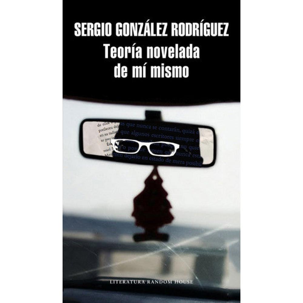 Libro Teoría Novelada De Mí Mismo de González Rodríguez - RANDOM HOUSE