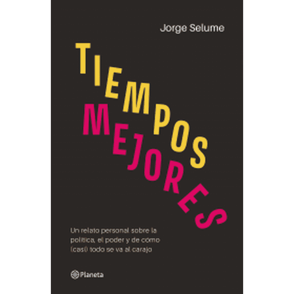 Libro Tiempos mejores de Jorge Selume - Planeta