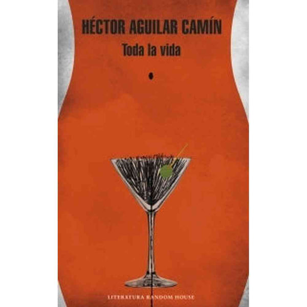 Libro Toda La Vida de Héctor Aguilar Camín
