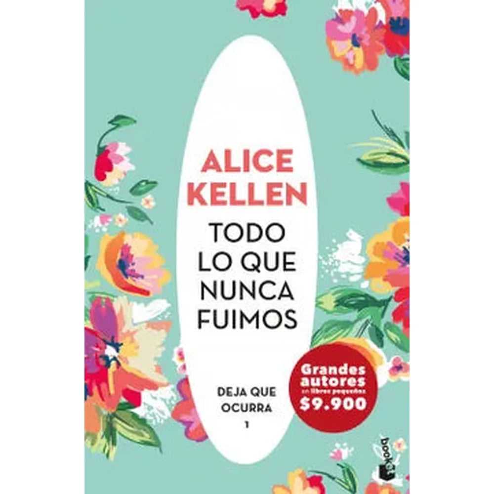 Libro Todo lo que Nunca Fuimos de Alice Kellen - Booket