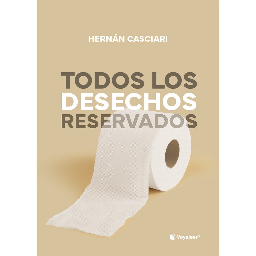 Libro Todos Los Desechos Reservados de Hernán Casciari - VOYALEER