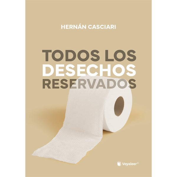 Libro Todos Los Desechos Reservados de Hernán Casciari - VOYALEER