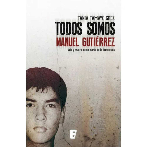 Libro Todos Somos Manuel Gutiérrez de Tania Tamayo Grez - EDICIONES B