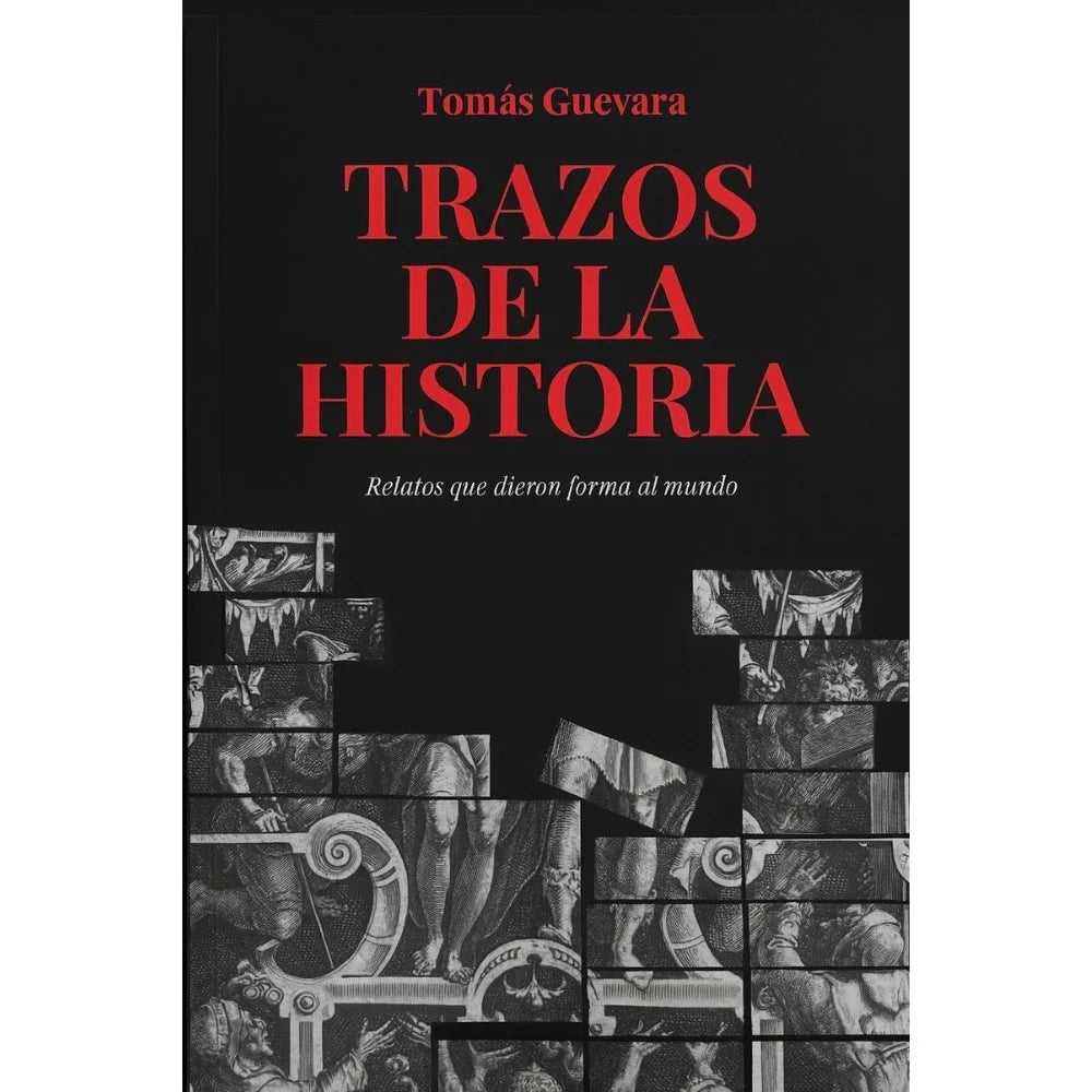 Libro Trazos De La Historia De Tomás Guevara - Juan Amigo Editorial