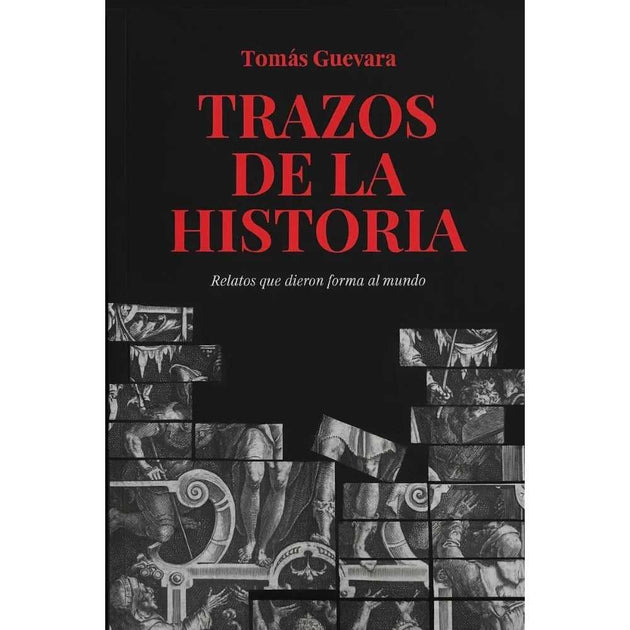 Libro Trazos De La Historia De Tomás Guevara - Juan Amigo Editorial