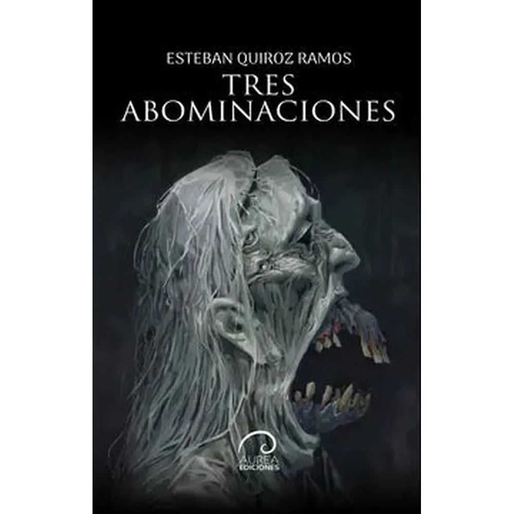 Libro Tres abominaciones de Esteban Quiroz Ramos - Aurea Ediciones