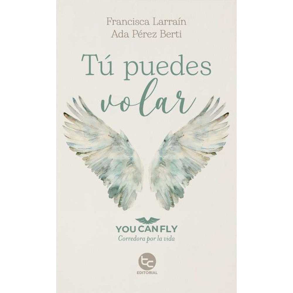 Libro Tú Puedes Volar De Fran Larraín, Ada Pérez - Trayecto