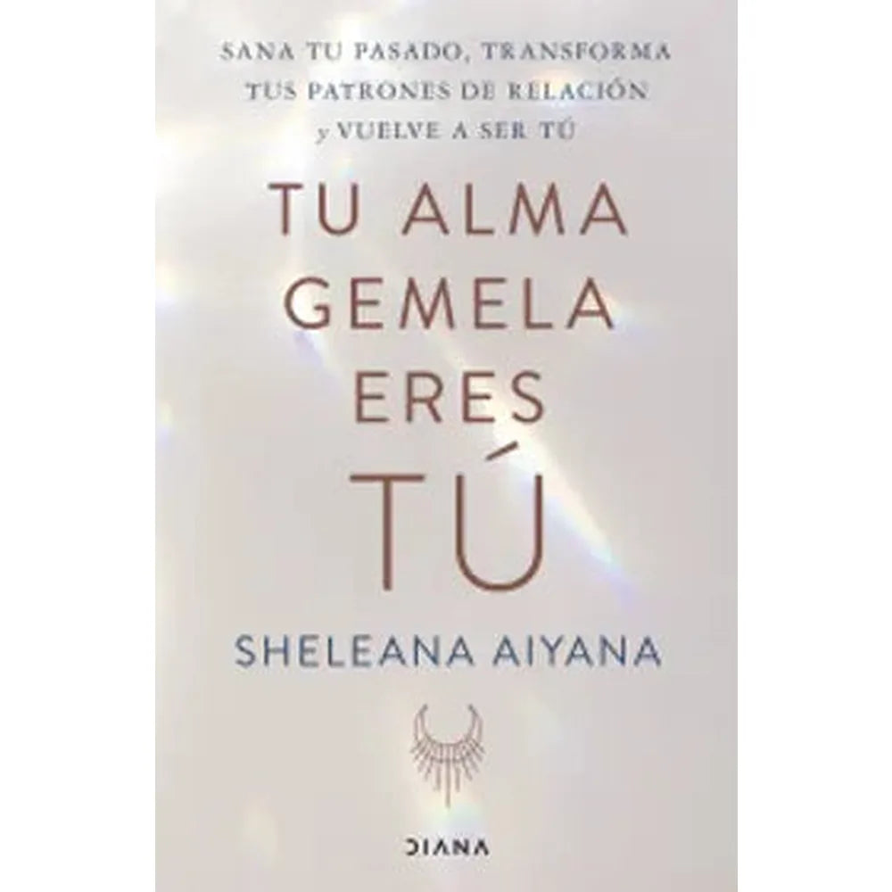 Libro Tu alma gemela eres tú de Sheleana Aiyana - Diana
