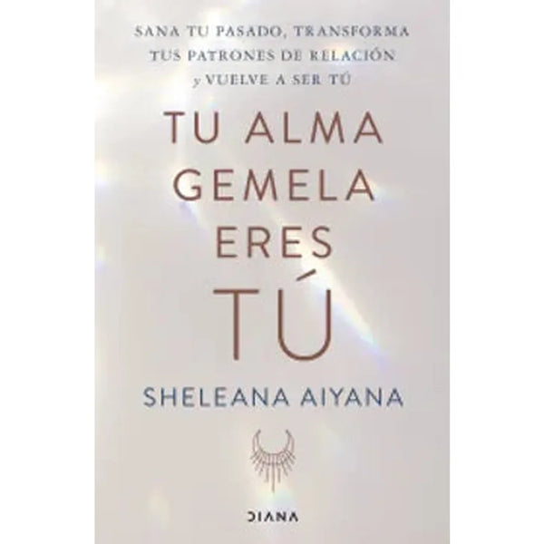 Libro Tu alma gemela eres tú de Sheleana Aiyana - Diana