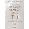 Libro Tu Alma Gemela Eres Tú                             De Sheleana Aiyana                                    - Diana