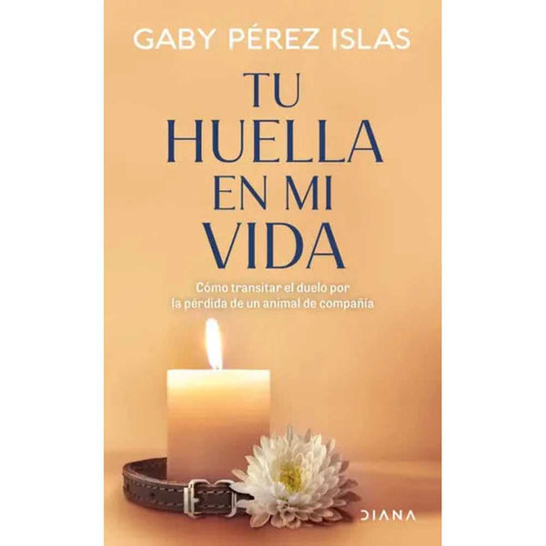 Libro Tu huella en mi vida de Gaby Pérez Islas - Diana Editorial