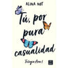 Libro Tú, Por Pura Casualidad De Alina Not - Crossbooks Chile