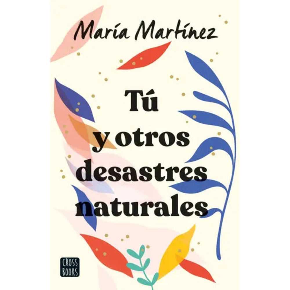 Libro Tú y otros desastres naturales de María Martínez - Crossbooks Chile
