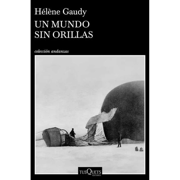 Libro Un Mundo sin Orillas de Helene Gaudy - Tusquets
