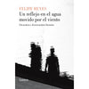 Libro Un Reflejo En El Agua Movido Por El Viento De Felipe Reyes - Lumen