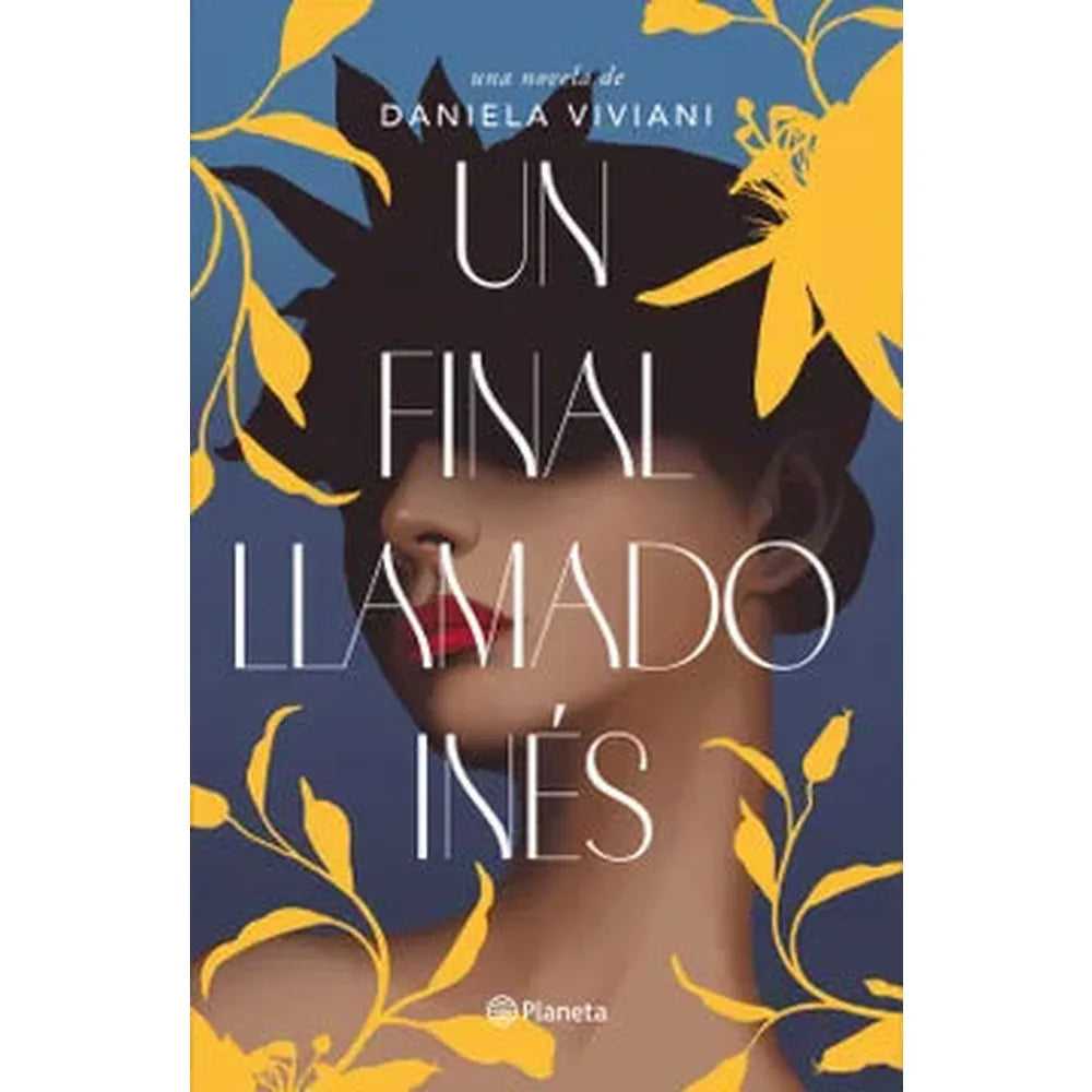 Libro Un final llamado Inés de Daniela Viviani - Planeta