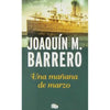 Libro Una Mañana De Marzo De Joaquín M. Barrero
