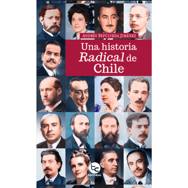 Libro Una historia radical en Chile de Andrés Sepúlveda Jiménez - Trayecto Editorial