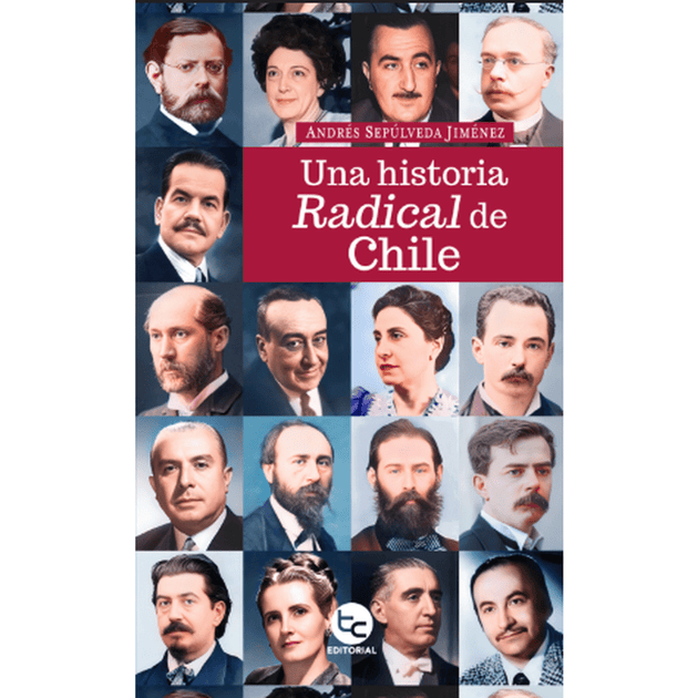 Libro Una Historia Radical En Chile De Andrés Sepúlveda Jiménez - Trayecto Editorial