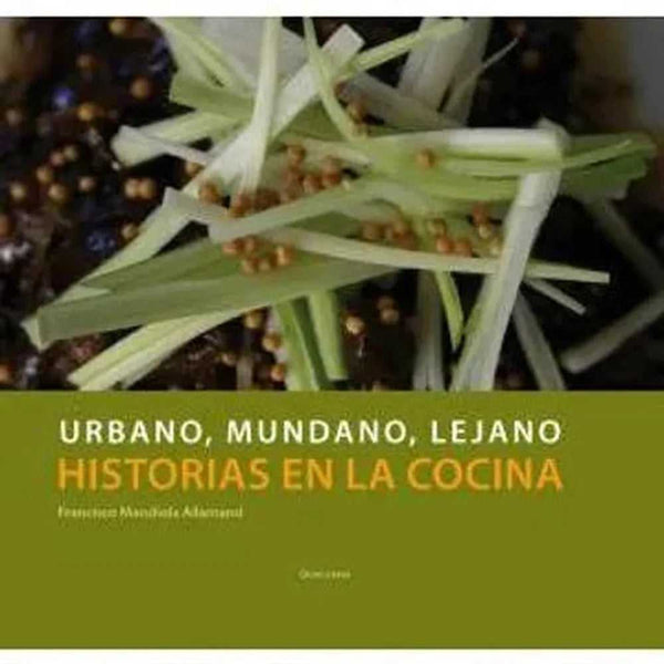 Libro Urbano Mundano Lejano Historias En La Cocina de F. Mandiola - OCHOLIBROS