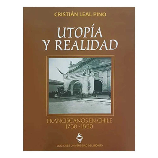 Libro Utopía Y Realidad de Cristián Leal Pino