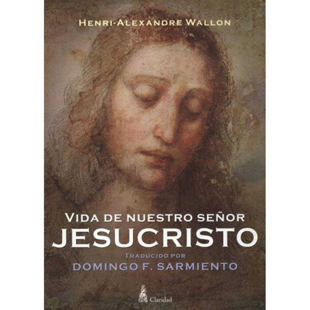 Libro Vida De Nuestro Señor Jesucristo De Henri Alexandre Wallon - Claridad