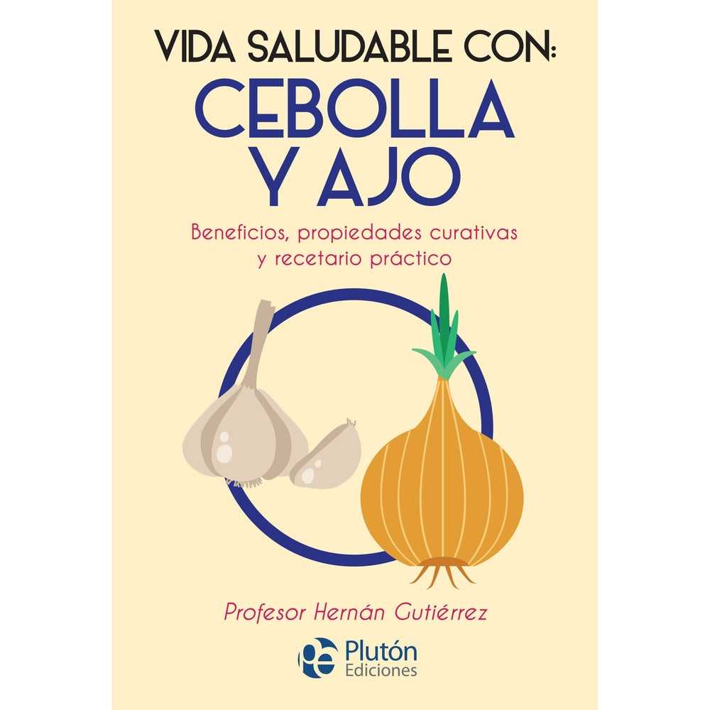 Libro Vida Saludable Con: Cebolla Y Ajo de Hernán Gutiérrez - PLUTÓN