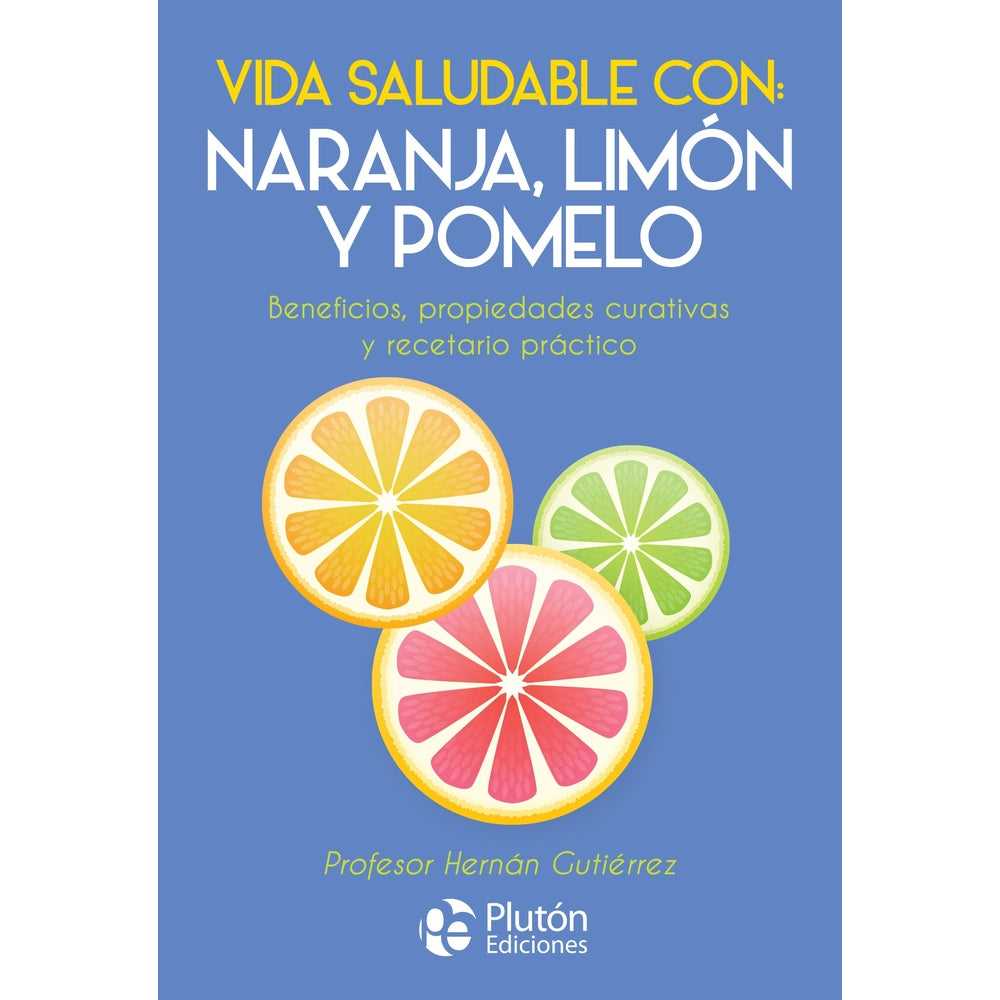 Libro Vida Saludable Con: Naranja, Limón Y Pomelo de Hernán G. - PLUTÓN
